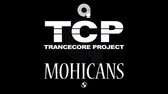 TCP (TRANCECORE PROJECT)   MOHICANS (PULSEDRIVER REMIX) (2009) m4a