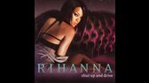 RIHANNA   SHUT UP AND DRIVE (RADIO EDIT) (2007) m4a