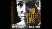 STUPID GOLDFISH FEAT  EMELIE CYREUS   NO BETTER LOVE (2017) m4a