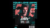 ATB X TOPIC X A7S   YOUR LOVE (9PM) (2021) m4a