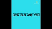 MARC KORN FEAT  PHIL PRAISE & JAYCEE MADOXX   HOW OLD ARE YOU (RADIO EDIT) (2021) m4a