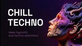 Chill Techno Mix 4   Deep Hypnotic Dub Techno Selections mp4